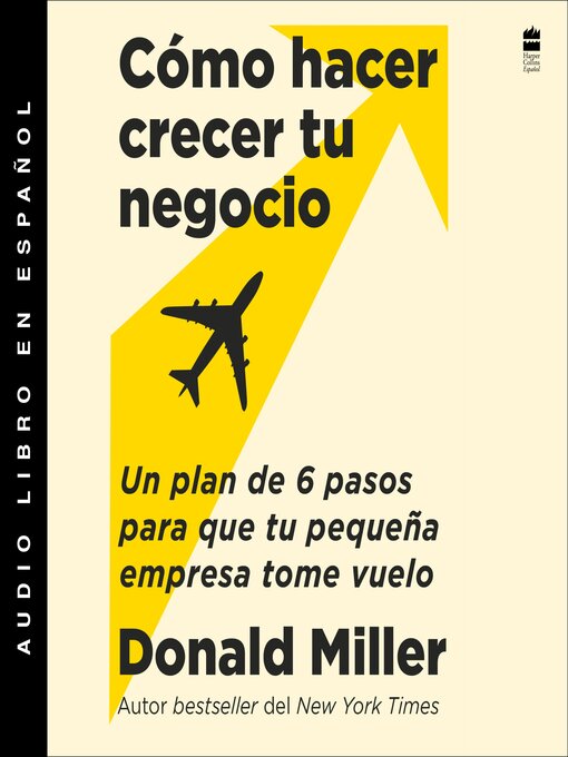 Title details for How to Grow Your Small Business \ Cómo hacer crecer tu negocio (Sp. ed.) Unabr. by Donald Miller - Available